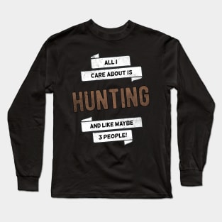 All I care about is Deer Hunting Hunter Gift Idea Long Sleeve T-Shirt